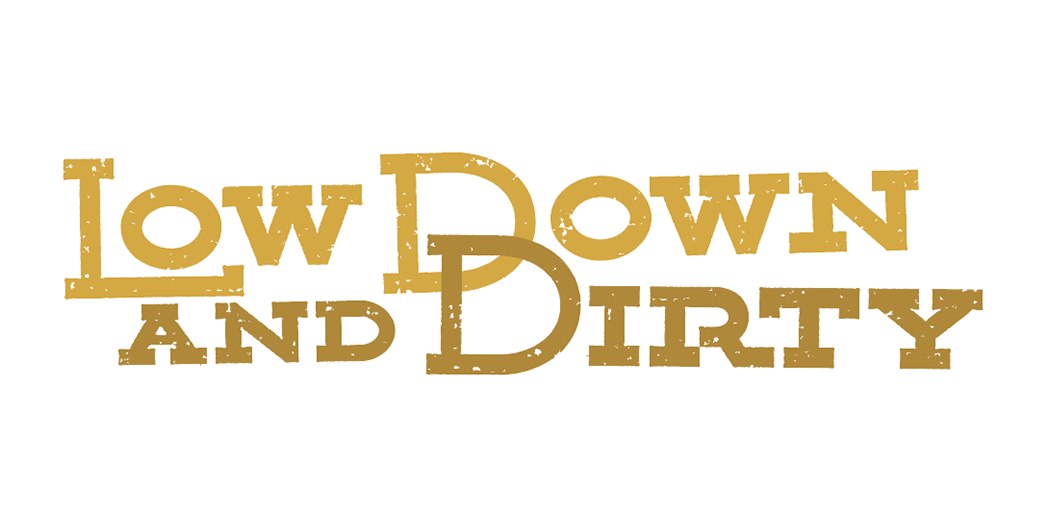 Low Down and Dirty wordmark — final